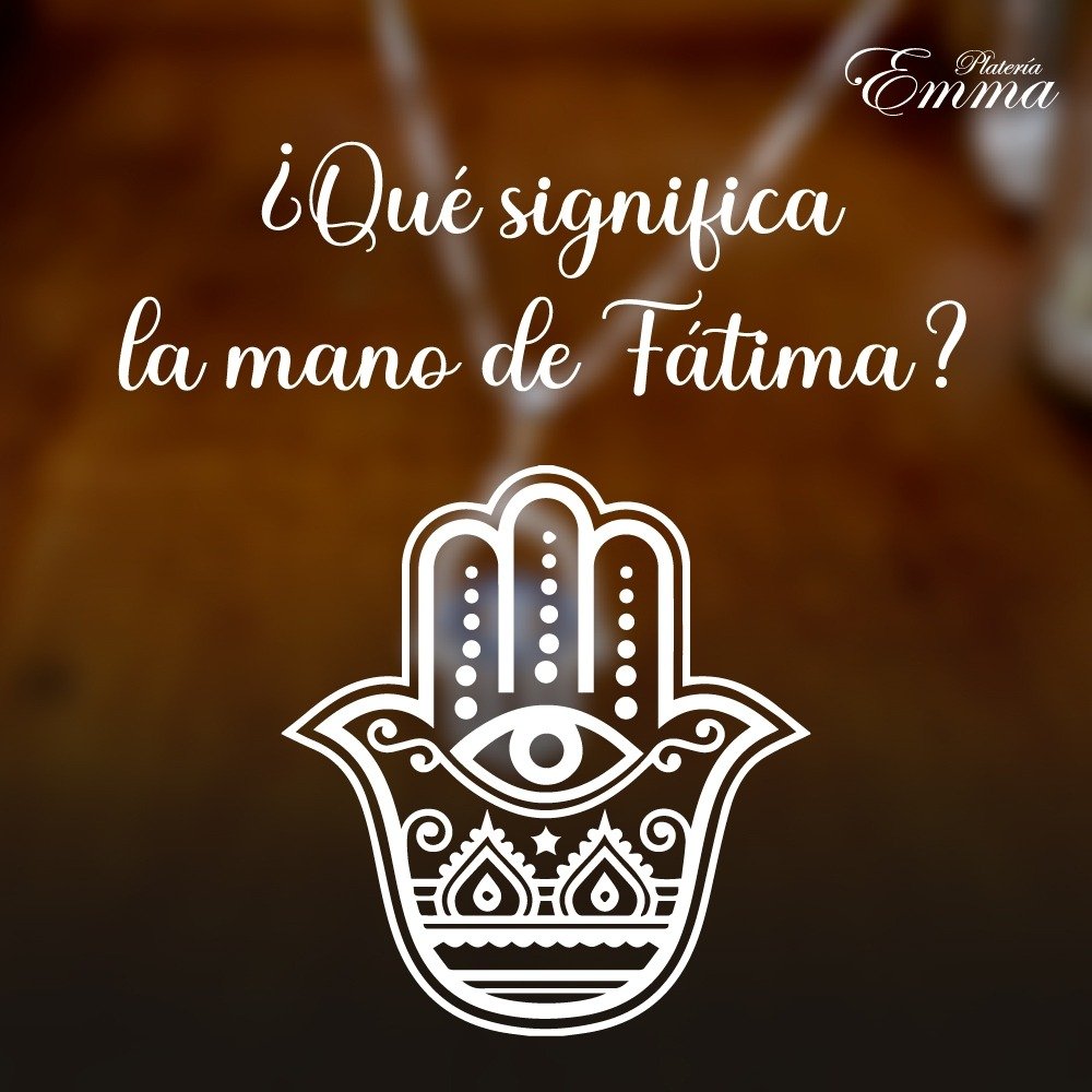 Significado de la mano de Fátima - Platería Emma